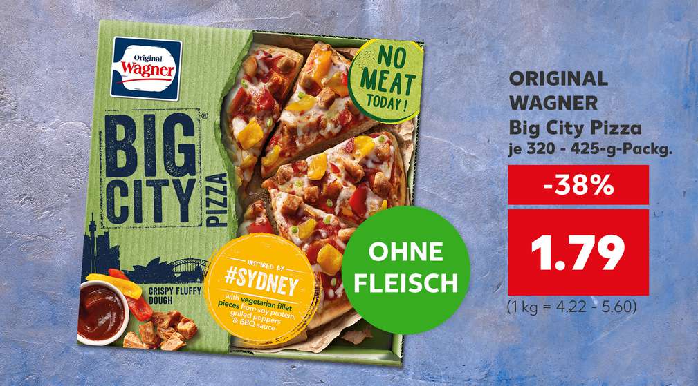 ORIGINAL WAGNER Big City Pizza je 320 - 425-g-Packg. für 1.79 Euro; Störer: ohne Fleisch ORIGINAL WAGNER Big City Pizza je 320 - 425-g-Packg. für 1.79 Euro; Störer: ohne Fleisch