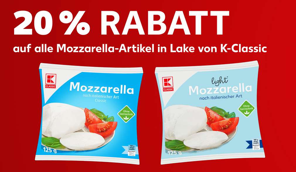 versch. Sorten Mozzarella von K-Classic; Schriftzug: 20 % Rabatt auf alle Mozzarella-Artikel in Lake von K-Classic versch. Sorten Mozzarella von K-Classic; Schriftzug: 20 % Rabatt auf alle Mozzarella-Artikel in Lake von K-Classic