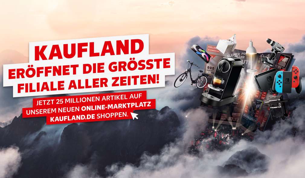 Schriftzug: KAUFLAND ERÖFFNET DIE GRÖSSTE FILIALE ALLER ZEITEN! Jetzt 25 Millionen Artikel auf unserem neuen Online-Marktplatz Kaufland.de shoppen.; Abbildung: versch. Produkte wie ein Fahrrad, eine Kaffeemaschine, ein Bohrer, eine Nintendo Switch und vieles mehr Schriftzug: KAUFLAND ERÖFFNET DIE GRÖSSTE FILIALE ALLER ZEITEN! Jetzt 25 Millionen Artikel auf unserem neuen Online-Marktplatz Kaufland.de shoppen.; Abbildung: versch. Produkte wie ein Fahrrad, eine Kaffeemaschine, ein Bohrer, eine Nintendo Switch und vieles mehr
